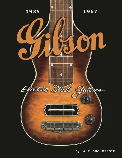 Gibson Electric Steel Guitars: 1935-1967 - stevensbooks