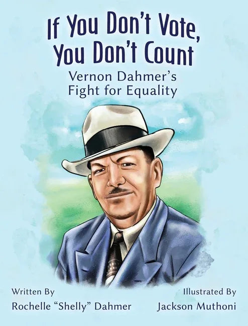 If You Don't Vote, You Don't Count: Vernon Dahmer's Fight for Equality-Student Edition - stevensbooks