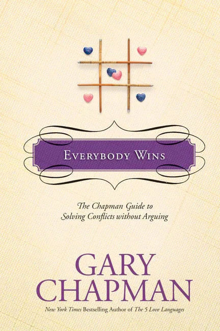 Everybody Wins: The Chapman Guide to Solving Conflicts Without Arguing - stevensbooks
