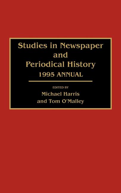 Studies in Newspaper and Periodical History: 1995 Annual (Revised and Updated) (Revised and Upd) - Ingram