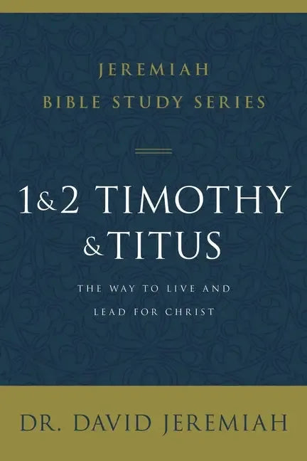 1 and 2 Timothy and Titus: The Way to Live and Lead for Christ - stevensbooks