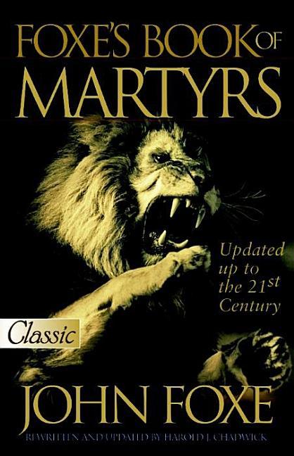 Foxe's Book of Martyrs (Updated): Updated Up to the 21st Centure - stevensbooks