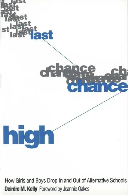 Last Chance High: How Girls and Boys Drop in and Out of Alternative Schools - stevensbooks