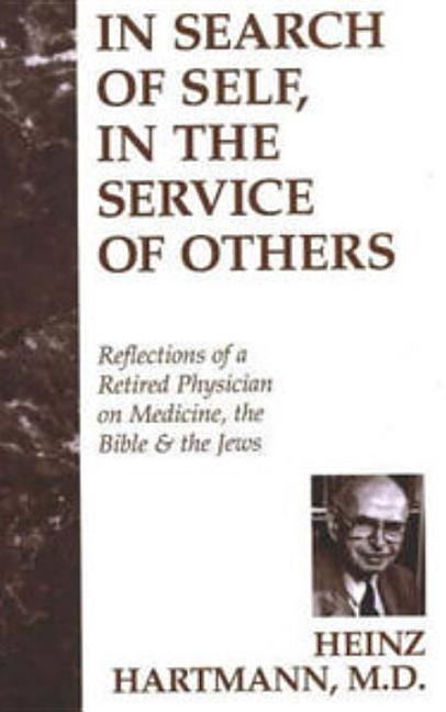 In Search of Self, in the Service of Others: Reflections of a Retired Physician on Medicine, the Bible & the Jews - Ingram