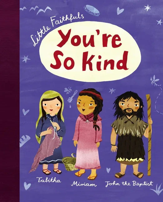 Little Faithfuls: You're So Kind - stevensbooks