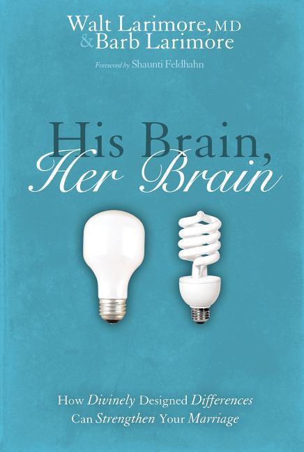 His Brain, Her Brain: How Divinely Designed Differences Can Strengthen Your Marriage - stevensbooks