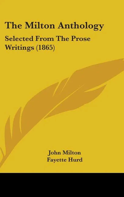 Milton Anthology: Selected From The Prose Writings (1865) - stevensbooks