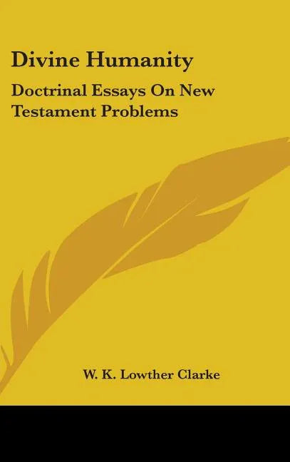 Divine Humanity: Doctrinal Essays On New Testament Problems - stevensbooks