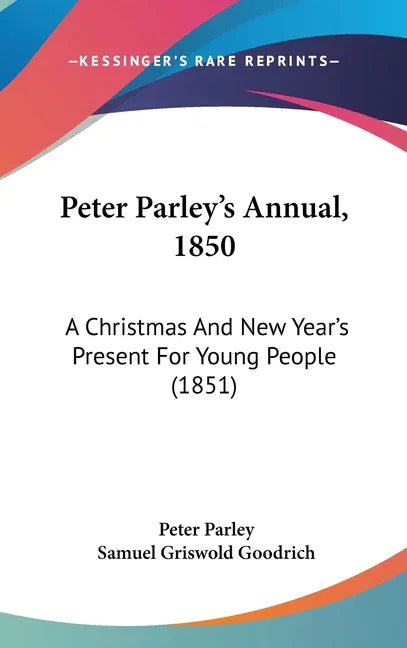 Peter Parley's Annual, 1850: A Christmas And New Year's Present For Young People (1851) - stevensbooks