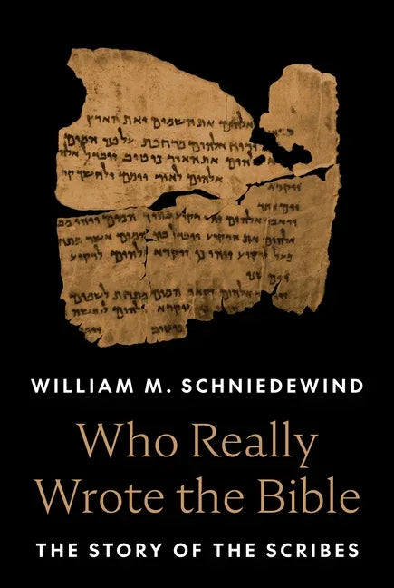 Who Really Wrote the Bible: The Story of the Scribes - stevensbooks