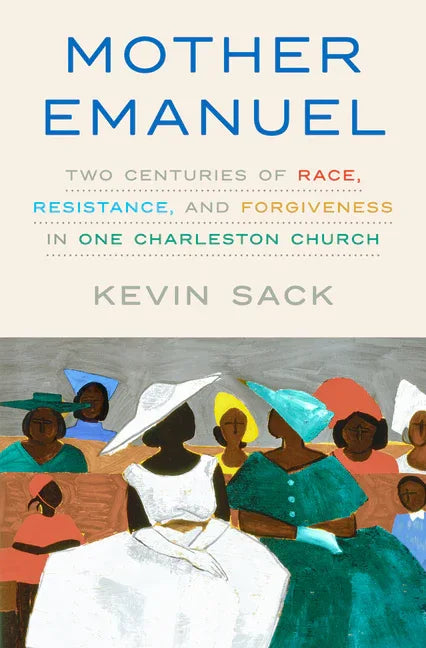 Mother Emanuel: Two Centuries of Race, Resistance, and Forgiveness in One Charleston Church - stevensbooks