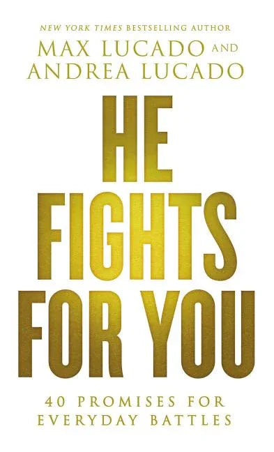 He Fights for You: 40 Promises for Everyday Battles - stevensbooks
