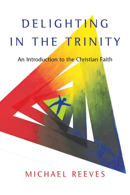 Delighting in the Trinity: An Introduction to the Christian Faith - stevensbooks