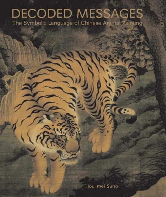 Decoded Messages: The Symbolic Language of Chinese Animal Painting - stevensbooks