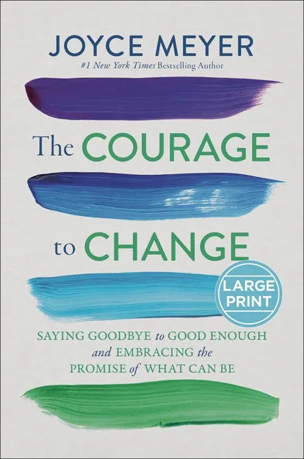Courage to Change: Saying Goodbye to Good Enough and Embracing the Promise of What Can Be - stevensbooks