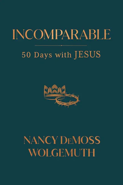 Incomparable: 50 Days with Jesus - stevensbooks