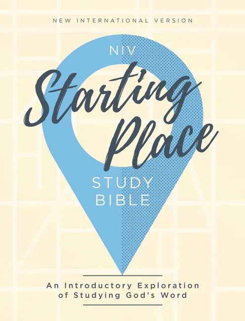 Niv, Starting Place Study Bible, Hardcover, Comfort Print: An Introductory Exploration of Studying God's Word - stevensbooks