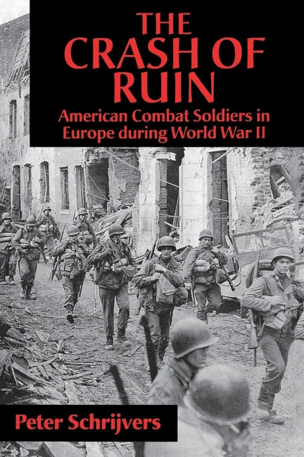 Crash of Ruin: American Combat Soldiers in Europe During World War II - Ingram