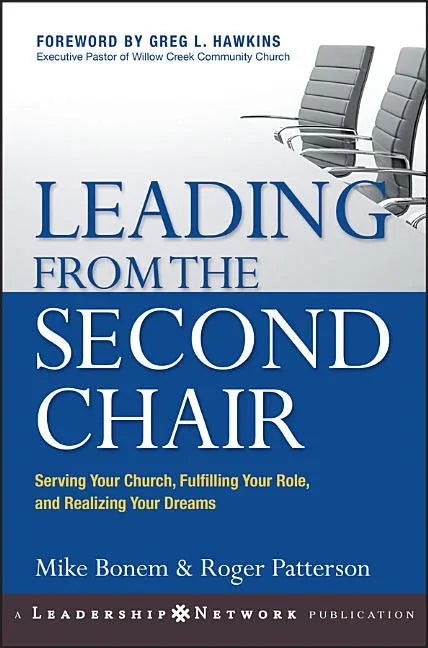 Leading from the Second Chair: Serving Your Church, Fulfilling Your Role, and Realizing Your Dreams - stevensbooks