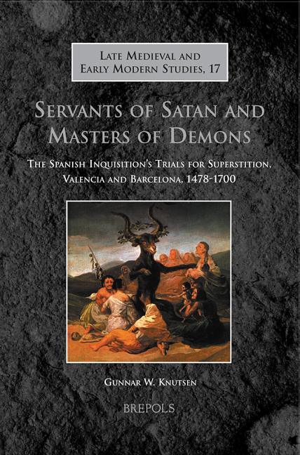 Lmems 17 Servants of Satan and Masters of Demons, Knutsen: The Spanish Inquisition's Trials for Superstition, Valencia and Barcelona, 1478-1700 - stevensbooks