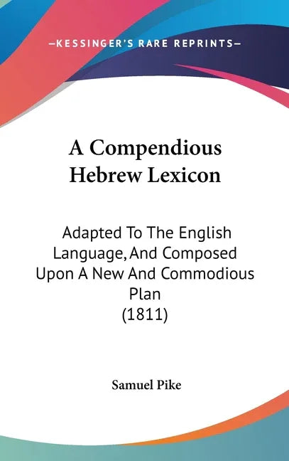 Compendious Hebrew Lexicon: Adapted To The English Language, And Composed Upon A New And Commodious Plan (1811) - stevensbooks