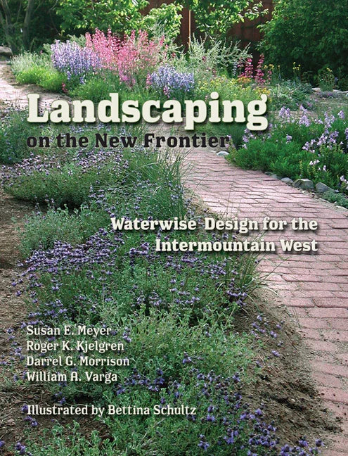 Landscaping on the New Frontier: Waterwise Design for the Intermountain West - stevensbooks