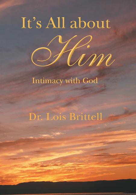 It's All about Him: Intimacy with God - stevensbooks