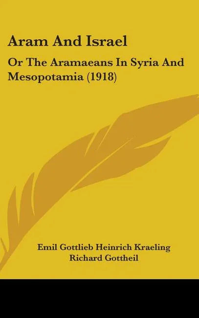 Aram And Israel: Or The Aramaeans In Syria And Mesopotamia (1918) - stevensbooks