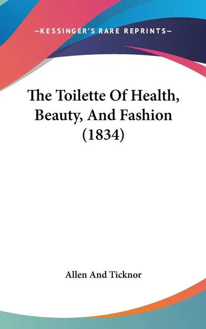 Toilette Of Health, Beauty, And Fashion (1834) - stevensbooks
