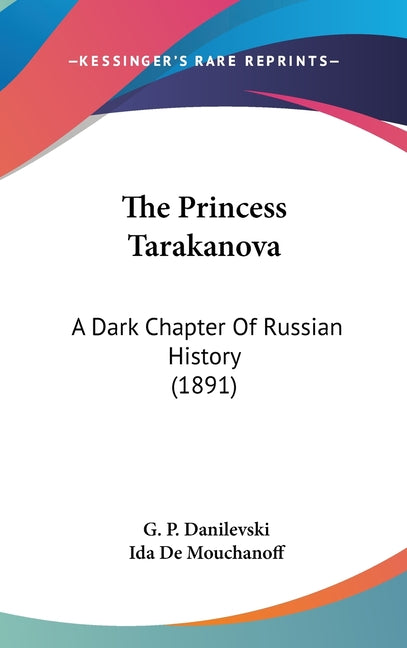 Princess Tarakanova: A Dark Chapter Of Russian History (1891) - Ingram