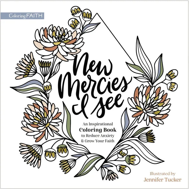 New Mercies I See: An Inspirational Coloring Book to Reduce Anxiety and Grow Your Faith - stevensbooks