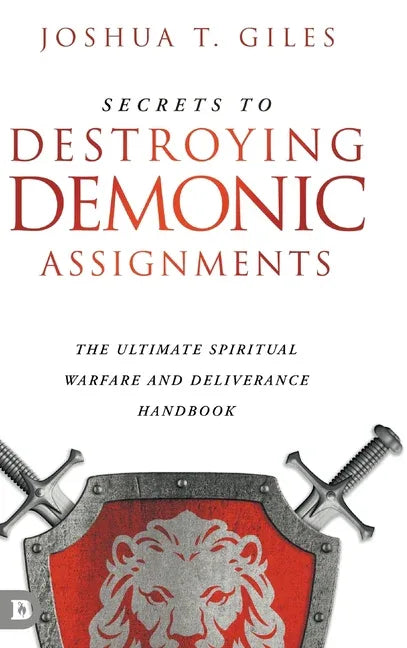 Secrets to Destroying Demonic Assignments: The Ultimate Spiritual Warfare and Deliverance Handbook (9780768464313) - stevensbooks