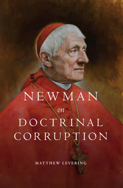 Newman on Doctrinal Corruption - stevensbooks