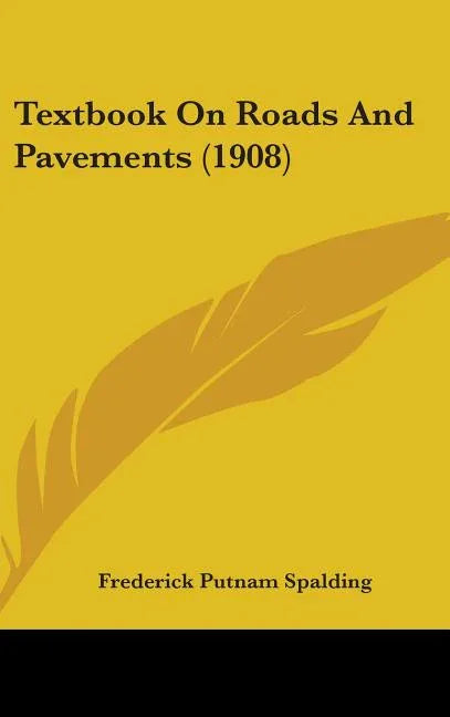 Textbook On Roads And Pavements (1908) - stevensbooks
