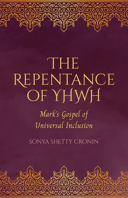 Repentance of Yhwh: Mark's Gospel of Universal Inclusion - stevensbooks