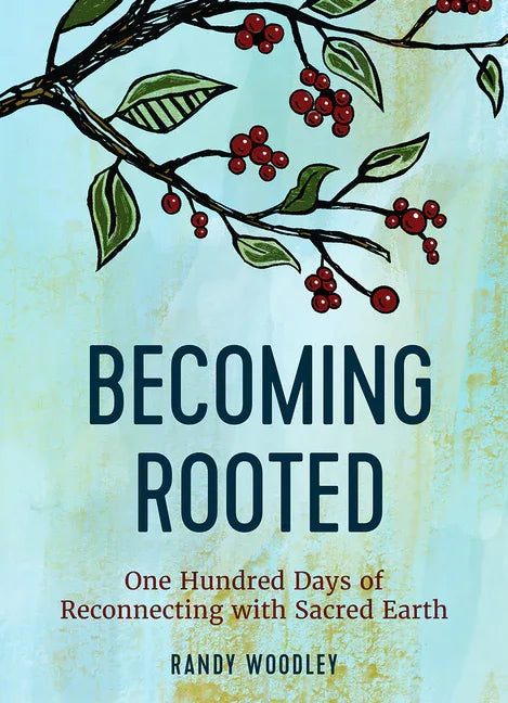 Becoming Rooted: One Hundred Days of Reconnecting with Sacred Earth - stevensbooks