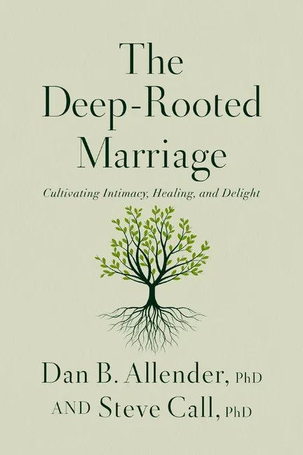 Deep-Rooted Marriage: Cultivating Intimacy, Healing, and Delight - stevensbooks