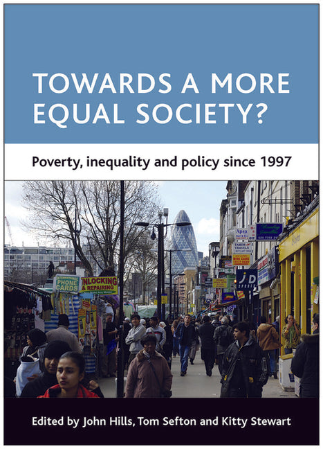 Towards a More Equal Society?: Poverty, Inequality and Policy Since 1997 - Ingram