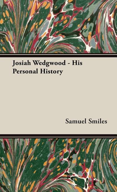 Josiah Wedgwood - His Personal History - stevensbooks
