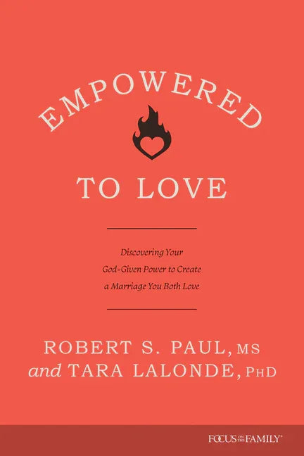 Empowered to Love: Discovering Your God-Given Power to Create a Marriage You Both Love - stevensbooks