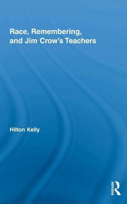 Race, Remembering, and Jim Crow's Teachers - Ingram