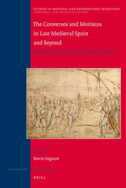 Conversos and Moriscos in Late Medieval Spain and Beyond: Volume 1. Departures and Change - stevensbooks