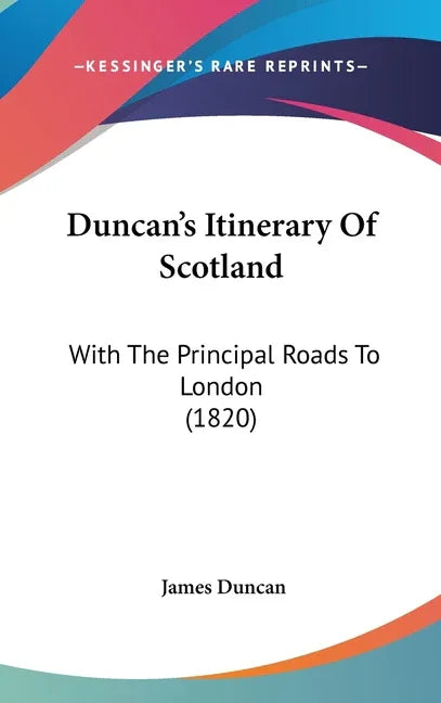 Duncan's Itinerary Of Scotland: With The Principal Roads To London (1820) - stevensbooks