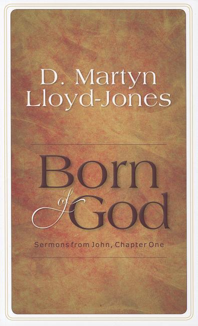 Born of God: Sermons from John, Chapter One - stevensbooks