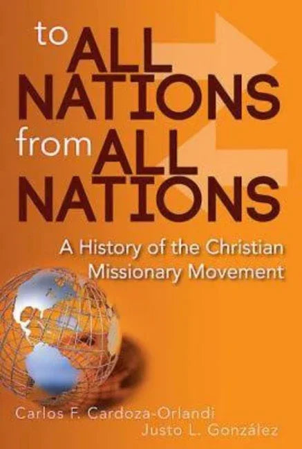 To All Nations from All Nations: A History of the Christian Missionary Movement - stevensbooks
