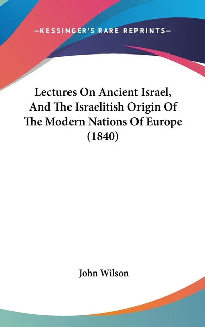 Lectures On Ancient Israel, And The Israelitish Origin Of The Modern Nations Of Europe (1840) - stevensbooks