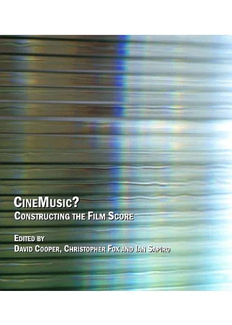 CineMusic?: Constructing the Film Score - stevensbooks
