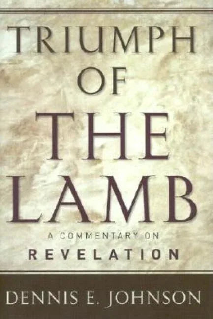 Triumph of the Lamb: A Commentary on Revelation - stevensbooks