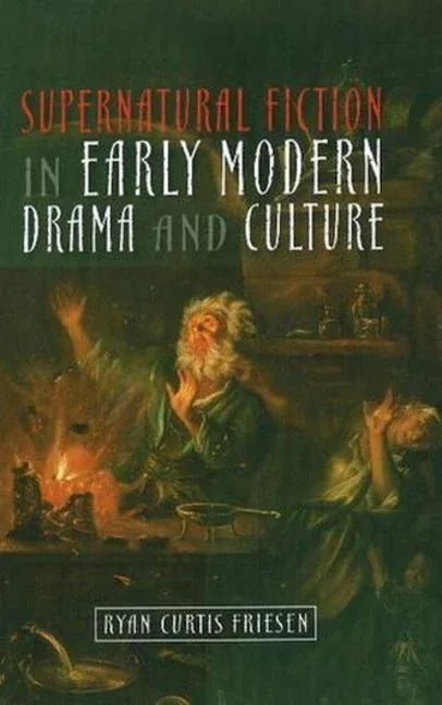 Supernatural Fiction in Early Modern Drama & Culture - stevensbooks