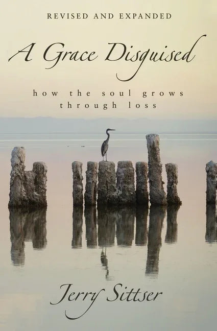 Grace Disguised: How the Soul Grows Through Loss (Revised, Expanded) - stevensbooks
